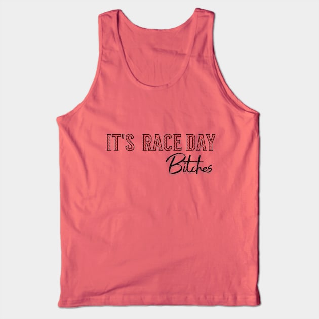 It's Race Day Bitches Comfort Colors T-shirt Tank Top by Artistic Design